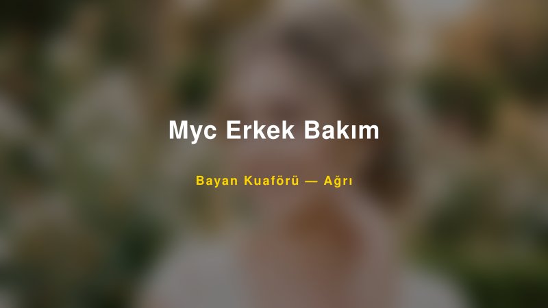 Myc Erkek Bakım — Ağrı Kır Düğünü Mekanı Rehberi