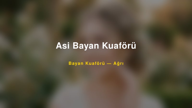 Asi Bayan Kuaförü — Ağrı Kır Düğünü Mekanı Rehberi