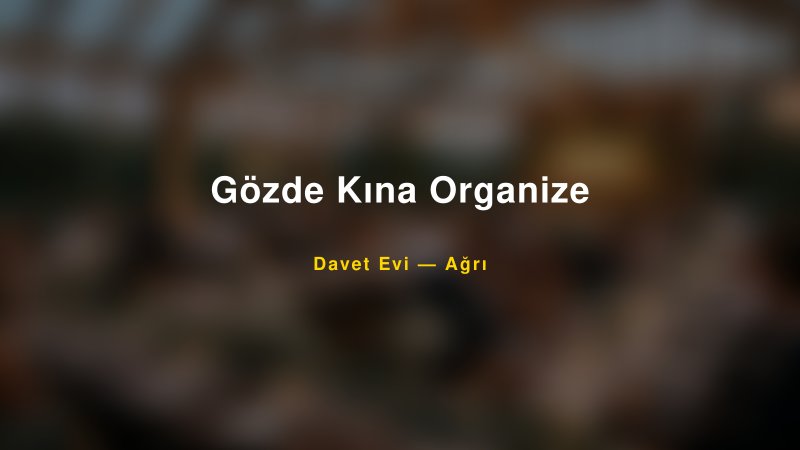 Gözde Kına Organize Fiyatları ve Paket Seçenekleri